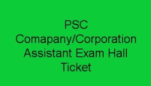 PSC Company / Corporation Assistant Exam Hall Ticket, Syllabus