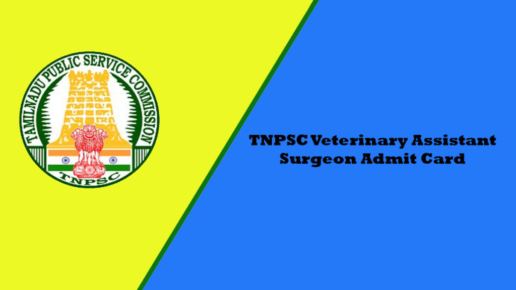 TNPSC Veterinary Assistant Surgeon Admit Card 2023