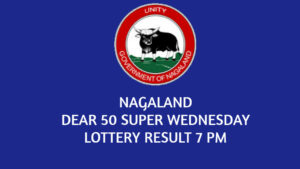 Nagaland Dear Super Wednesday Result