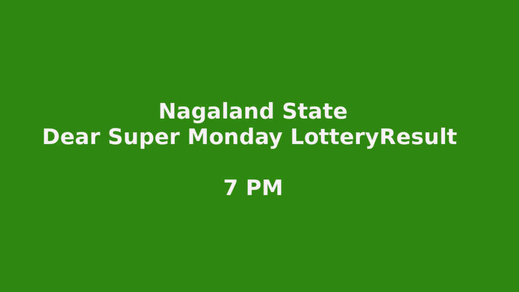 Nagaland Dear Super Monday Lottery