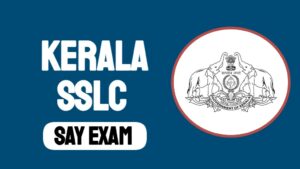 Kerala SSLC SAY Exam Result 2025 From May 28th 2025 to June 4th 2025
