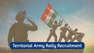 Territorial Army Rally Recruitment Started - Apply now for 1400+ posts