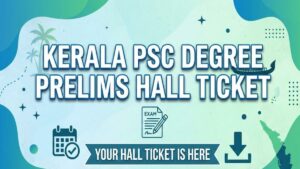 Kerala PSC Degree Prelims Hall Ticket 2026