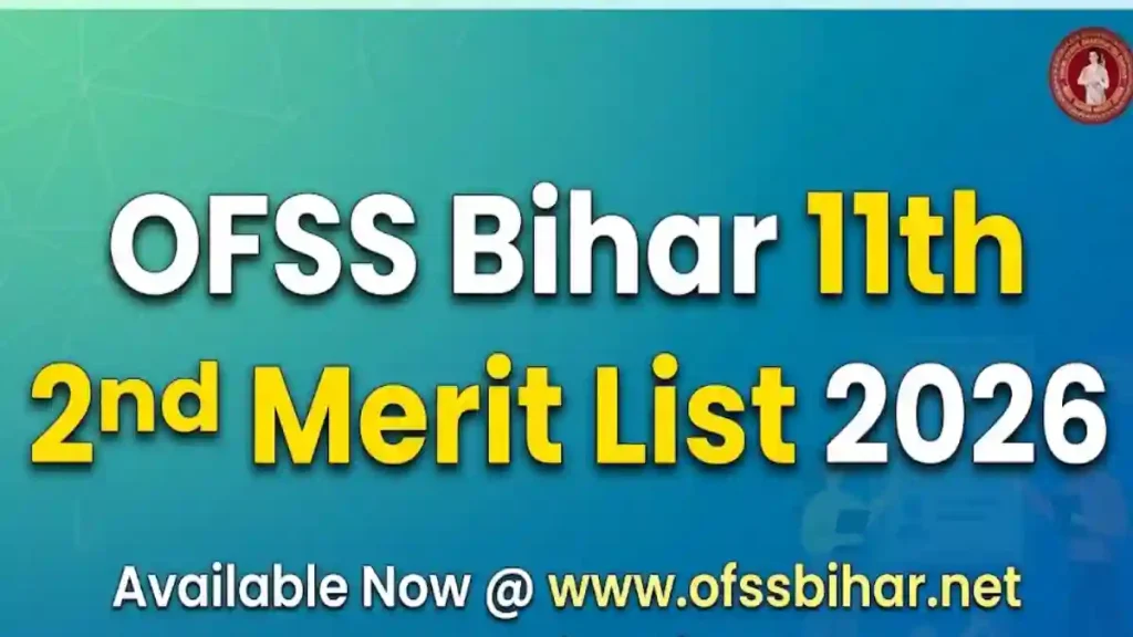 OFSS Bihar Class 11th 2nd Merit List 2026 - Releasing Soon @ www.ofssbihar.net