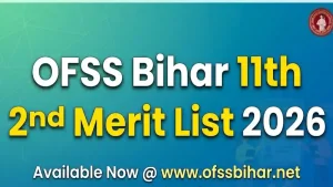 OFSS Bihar 11th 2nd Merit List 2026 Releasing soon at www.ofssbihar.net